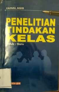 Image of Penelitian tindakan kelas: untuk guru