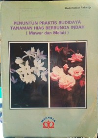 Image of Penuntun praktis budidaya tanaman hias berbunga indah (mawar dan melati)
