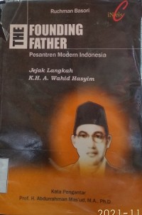 Image of The founding father pesantren modern Indonesia = jejak langkah K.H.A. Wahid Hasyim