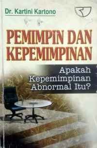 Image of Pemimpin dan kepemimpinan : apakah kepemimpinan abnormal itu ?