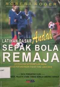 Image of Latihan dasar andal sepak bola remaja : latihan dan keterampilan andal untuk pertandingan dasar yang lebih baik