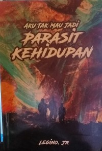 Image of Aku tak mau jadi parasit kehidupan