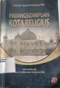 Image of Padangsidempuan kota religius : menegakkan nilai-nilai ajaran agama dalam pembangunan perkotaan modern